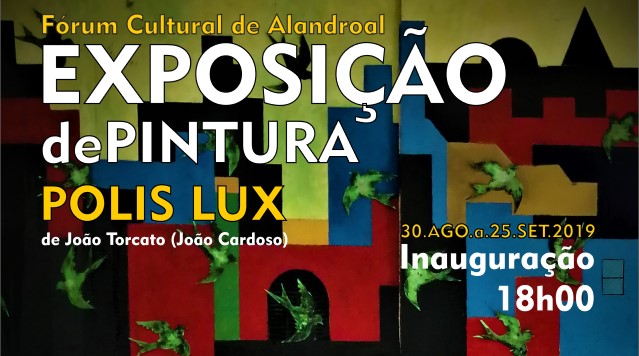 Exposição de Pintura “Polis Lux” de João Torcato