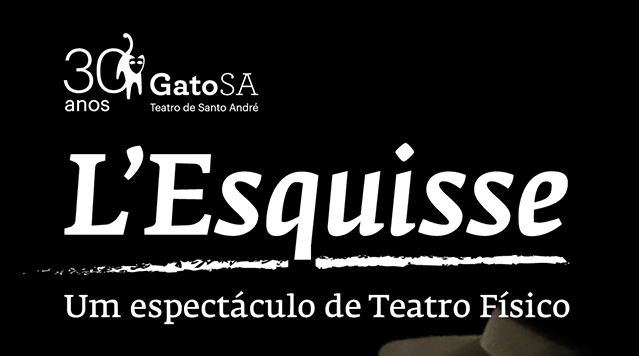 L’Esquisse – Um espetáculo de Teatro Físico
